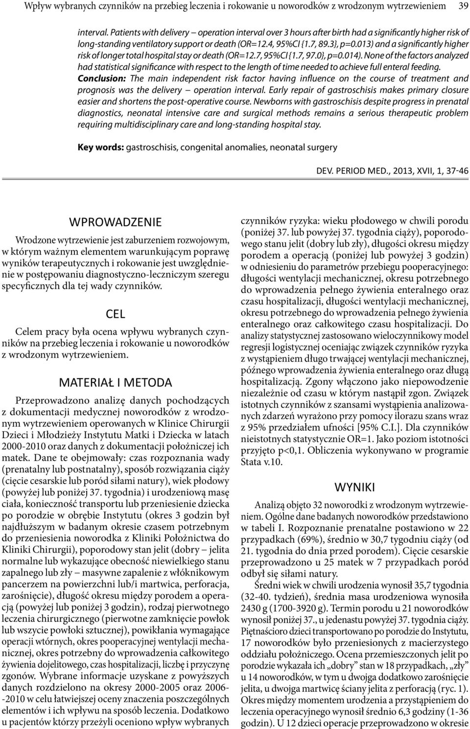 013) and a significantly higher risk of longer total hospital stay or death (OR=12.7, 95%CI {1.7, 97.0}, p=0.014).