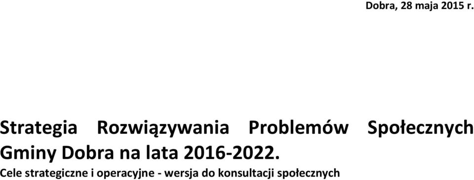 Społecznych Gminy Dobra na lata 2016-2022.