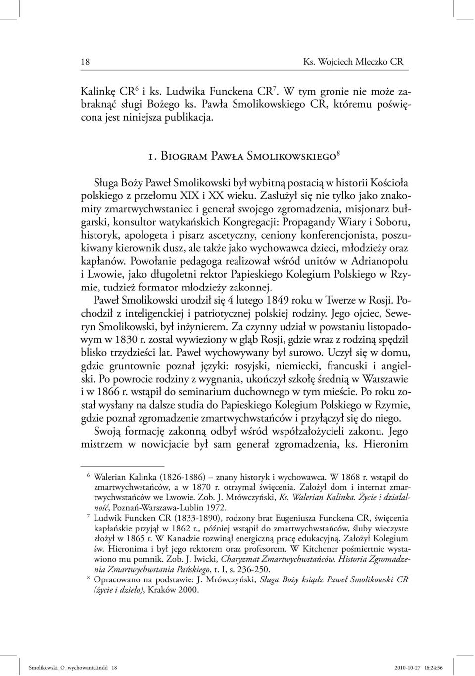 Zasłużył się nie tylko jako znakomity zmartwychwstaniec i generał swojego zgromadzenia, misjonarz bułgarski, konsultor watykańskich Kongregacji: Propagandy Wiary i Soboru, historyk, apologeta i