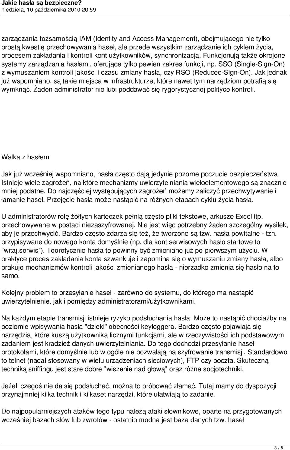 SSO (Single-Sign-On) z wymuszaniem kontroli jakości i czasu zmiany hasła, czy RSO (Reduced-Sign-On).