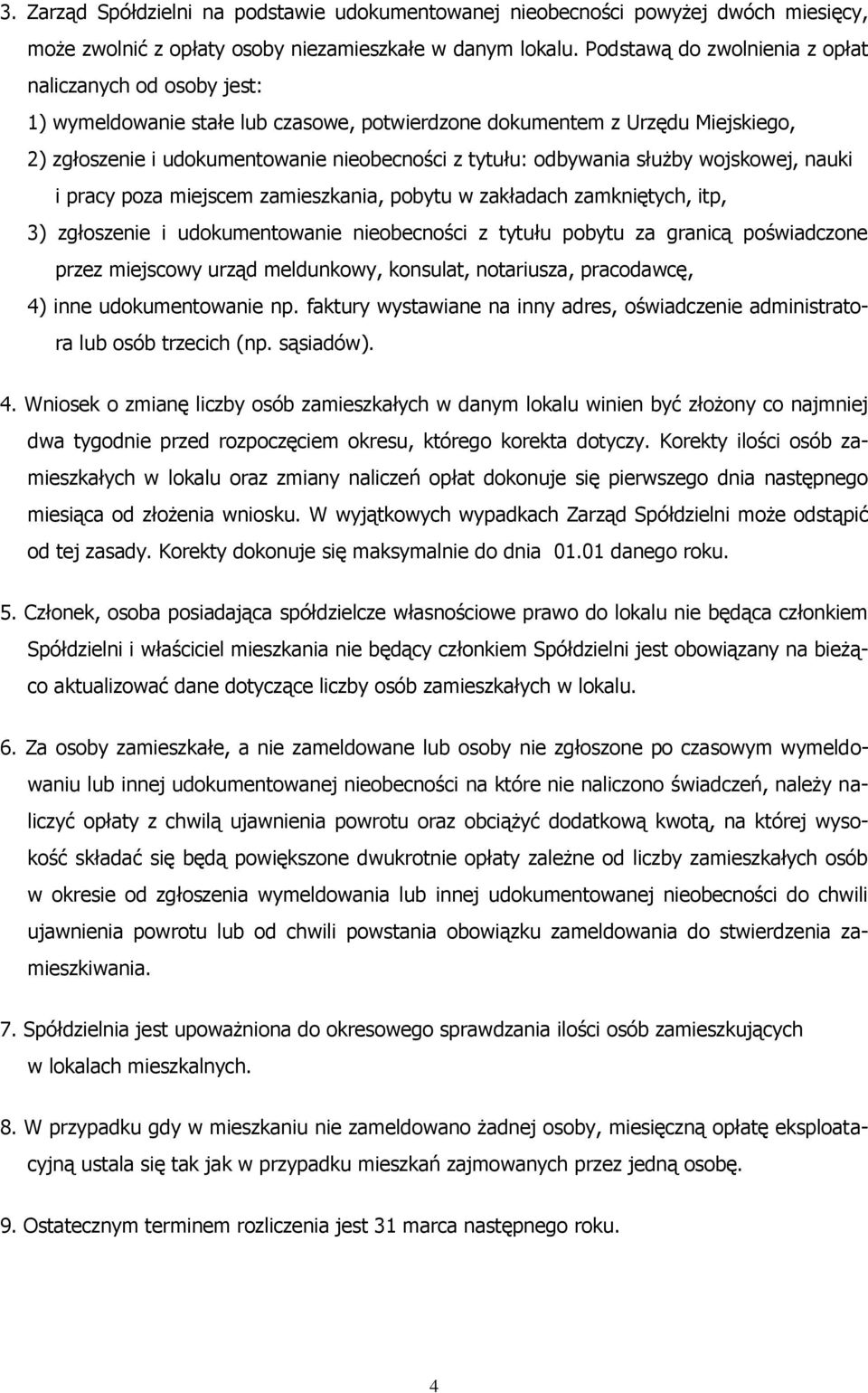 odbywania służby wojskowej, nauki i pracy poza miejscem zamieszkania, pobytu w zakładach zamkniętych, itp, 3) zgłoszenie i udokumentowanie nieobecności z tytułu pobytu za granicą poświadczone przez