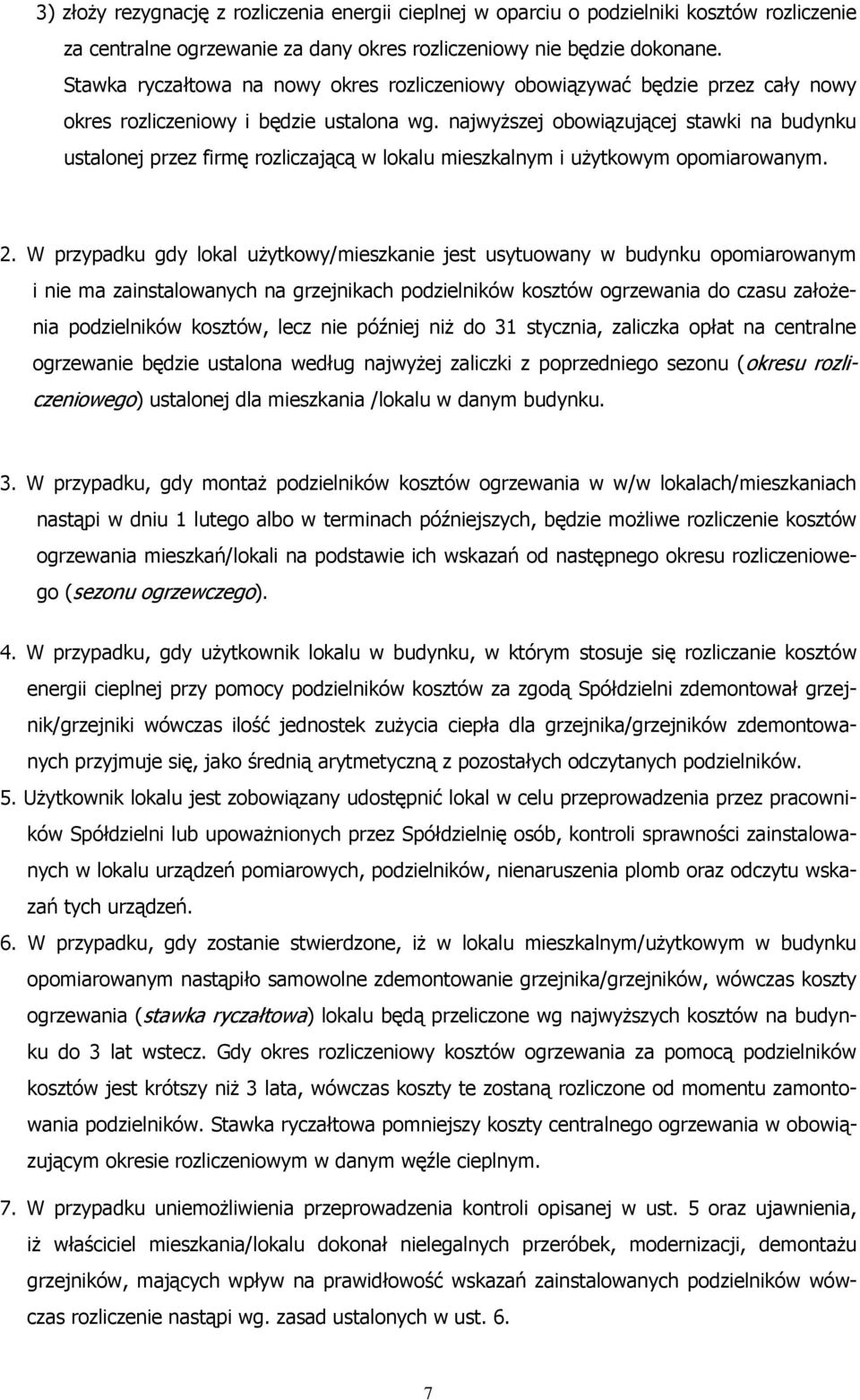 najwyższej obowiązującej stawki na budynku ustalonej przez firmę rozliczającą w lokalu mieszkalnym i użytkowym opomiarowanym. 2.