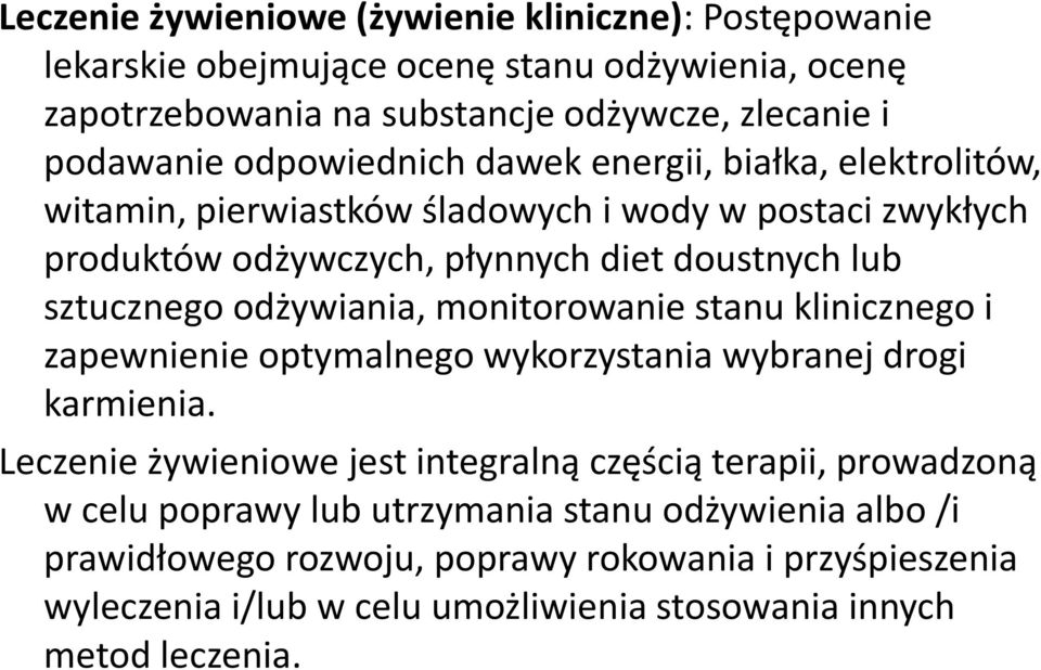 odżywiania, monitorowanie stanu klinicznego i zapewnienie optymalnego wykorzystania wybranej drogi karmienia.