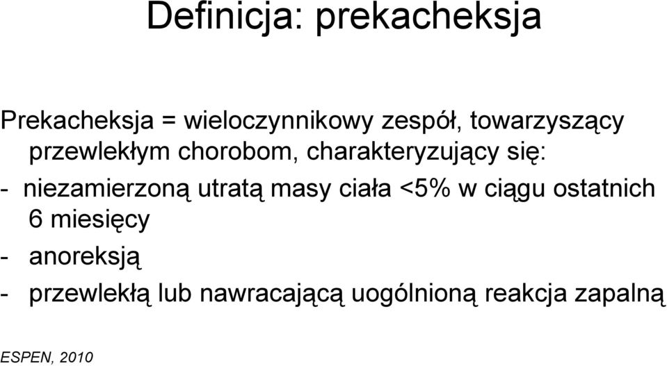 niezamierzoną utratą masy ciała <5% w ciągu ostatnich 6 miesięcy -