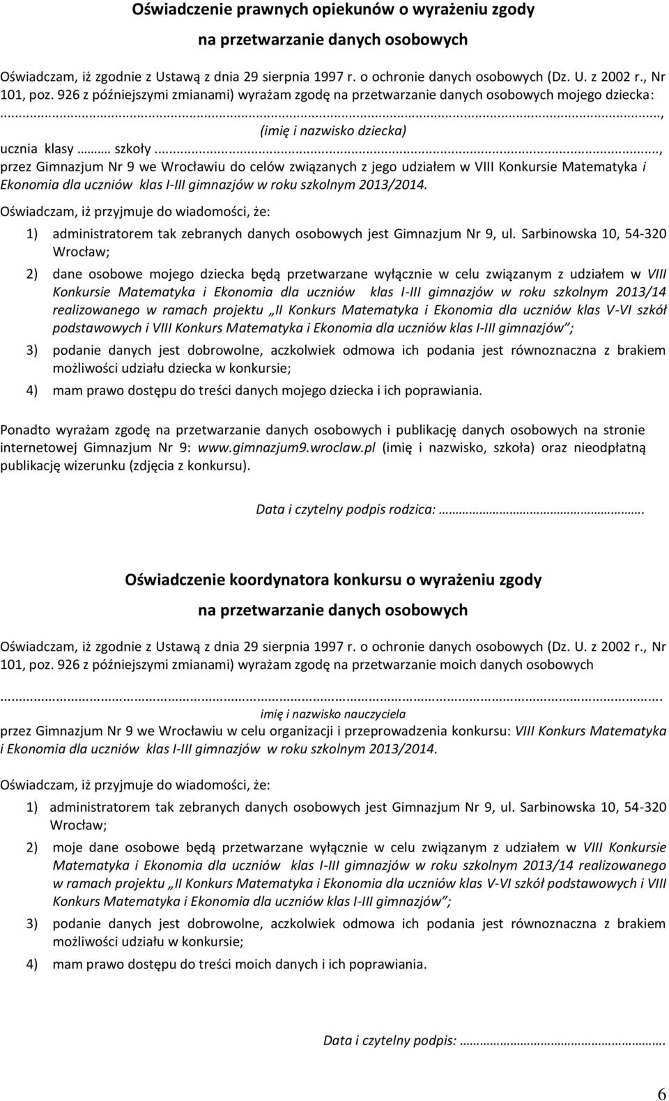 .., przez Gimnazjum Nr 9 we Wrocławiu do celów związanych z jego udziałem w VIII Konkursie Matematyka i Ekonomia dla uczniów klas I-III gimnazjów w roku szkolnym 2013/2014.