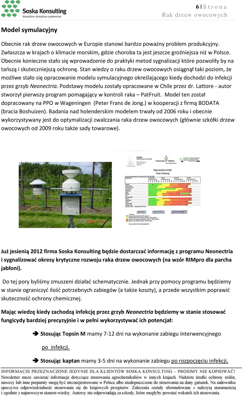 Obecnie konieczne stało się wprowadzenie do praktyki metod sygnalizacji które pozwoliły by na tańszą i skuteczniejszą ochronę.