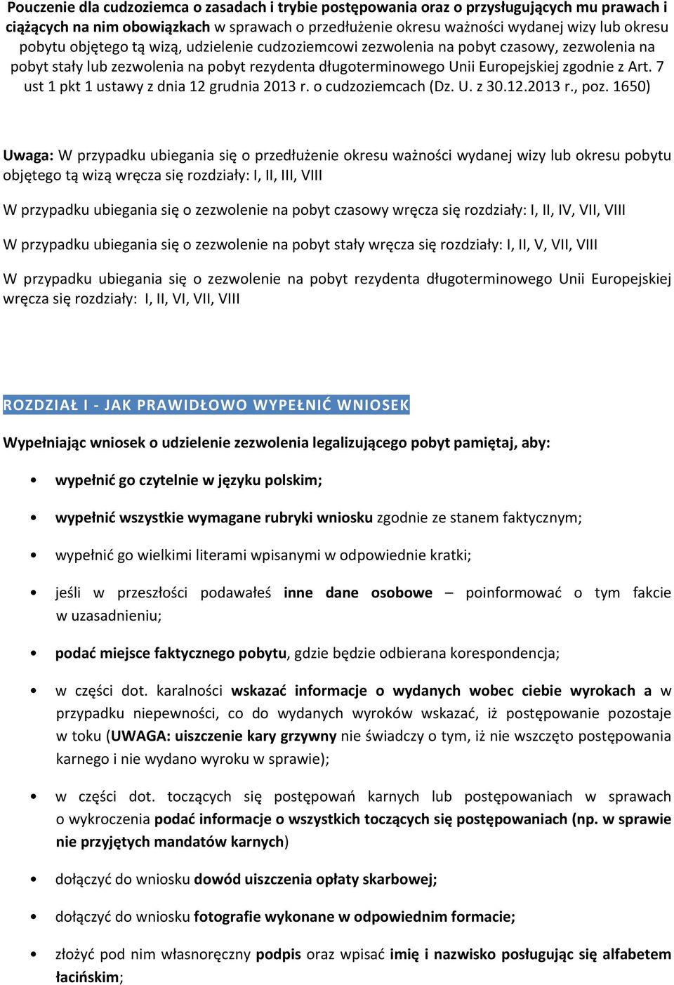 7 ust 1 pkt 1 ustawy z dnia 12 grudnia 2013 r. o cudzoziemcach (Dz. U. z 30.12.2013 r., poz.