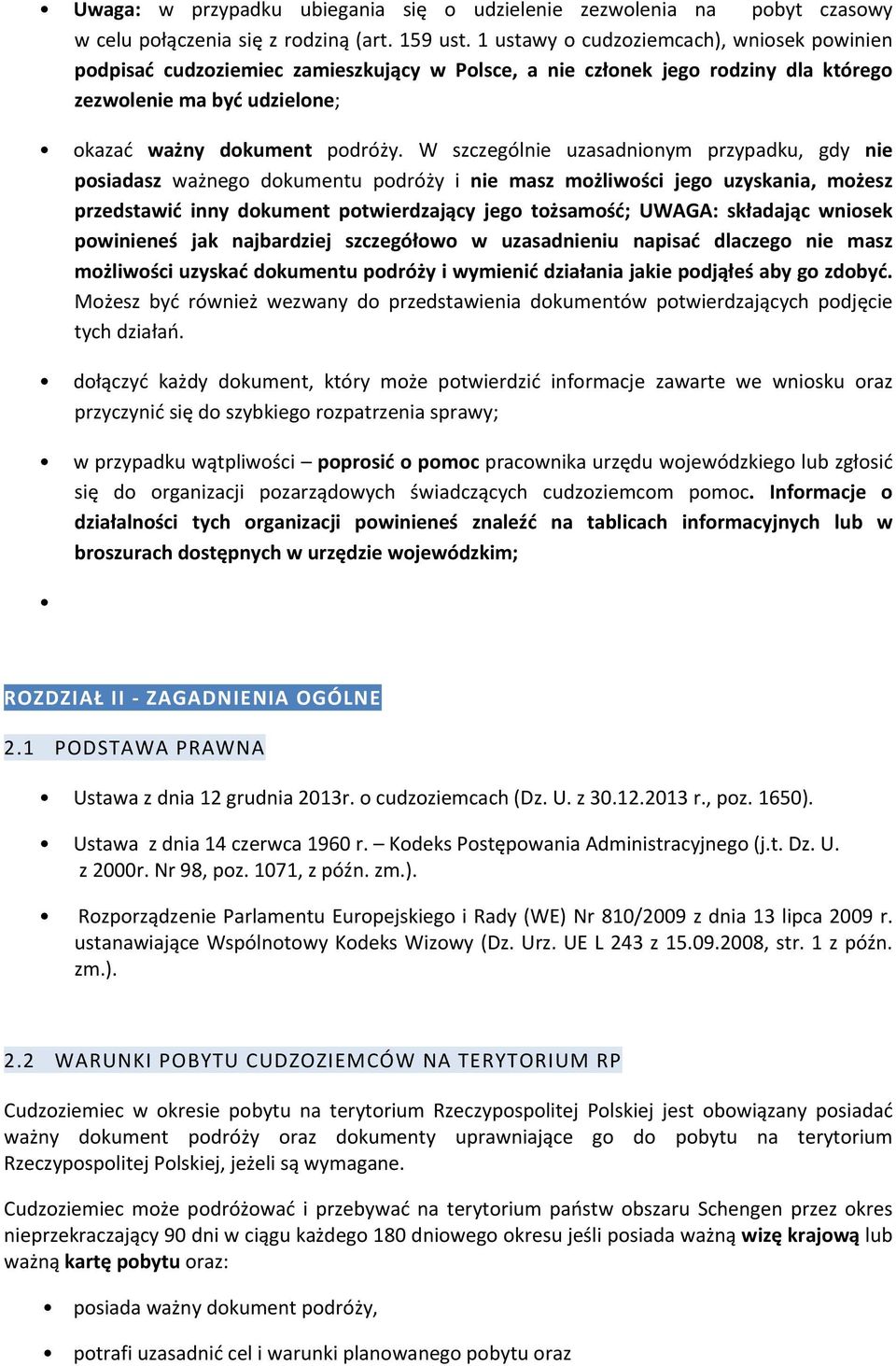 W szczególnie uzasadnionym przypadku, gdy nie posiadasz ważnego dokumentu podróży i nie masz możliwości jego uzyskania, możesz przedstawić inny dokument potwierdzający jego tożsamość; UWAGA: