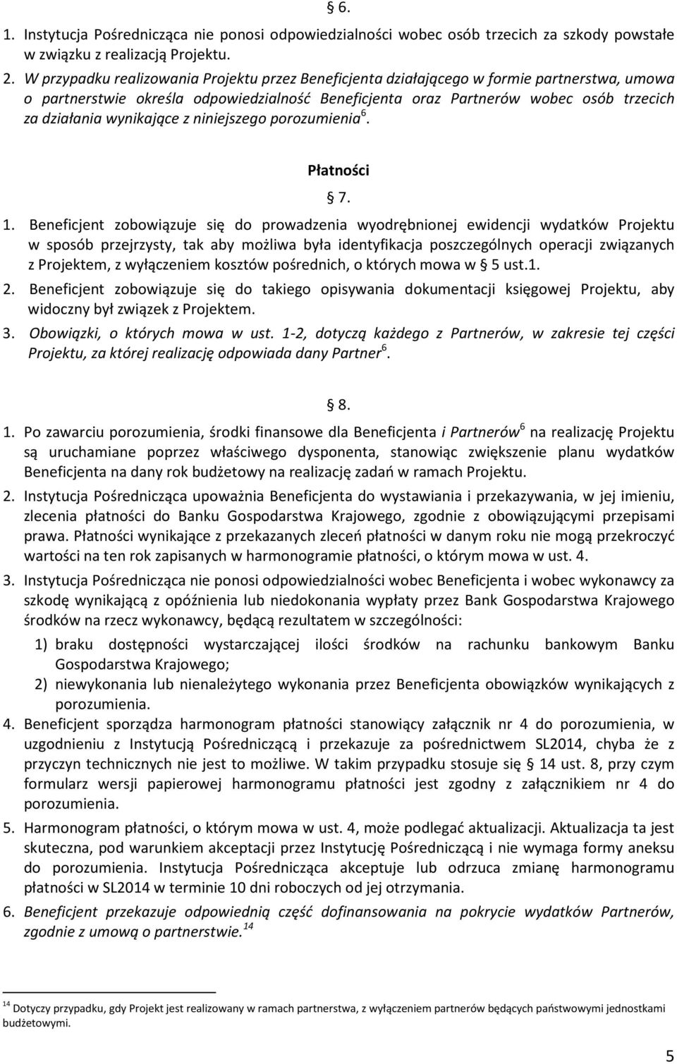 wynikające z niniejszego porozumienia 6. Płatności 7. 1.