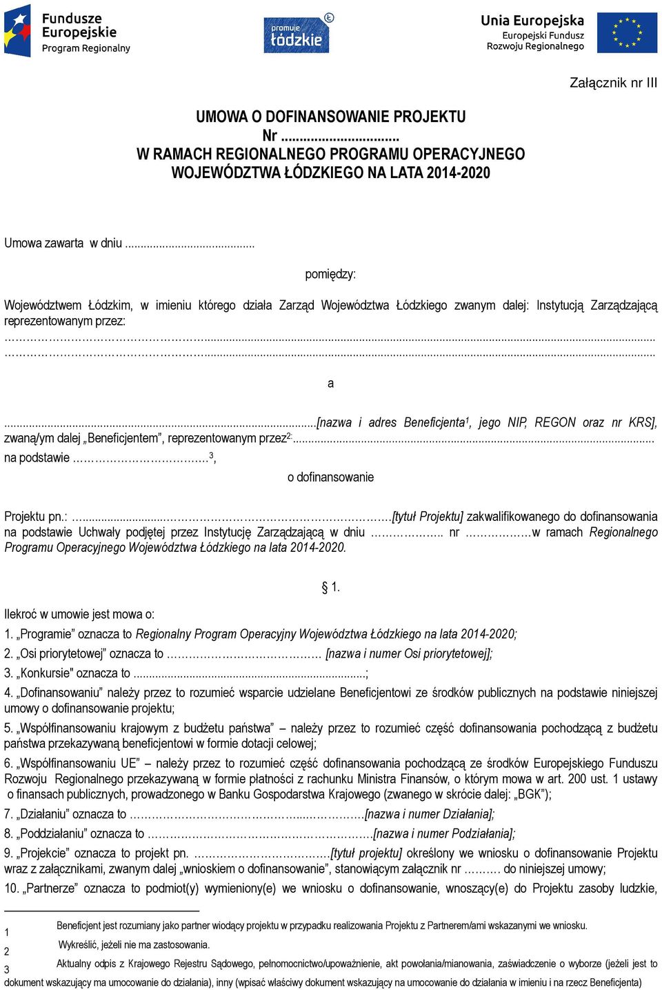 ..[nazwa i adres Beneficjenta 1, jego NIP, REGON oraz nr KRS], zwaną/ym dalej Beneficjentem, reprezentowanym przez 2:.