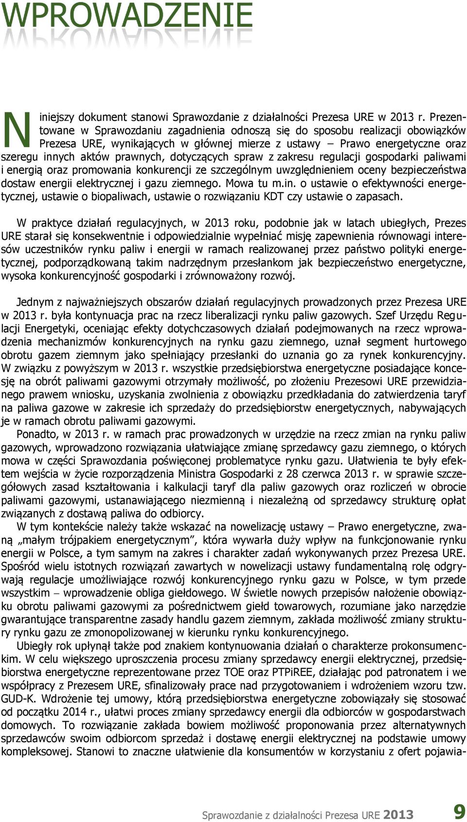 dotyczących spraw z zakresu regulacji gospodarki paliwami i energią oraz promowania konkurencji ze szczególnym uwzględnieniem oceny bezpieczeństwa dostaw energii elektrycznej i gazu ziemnego.