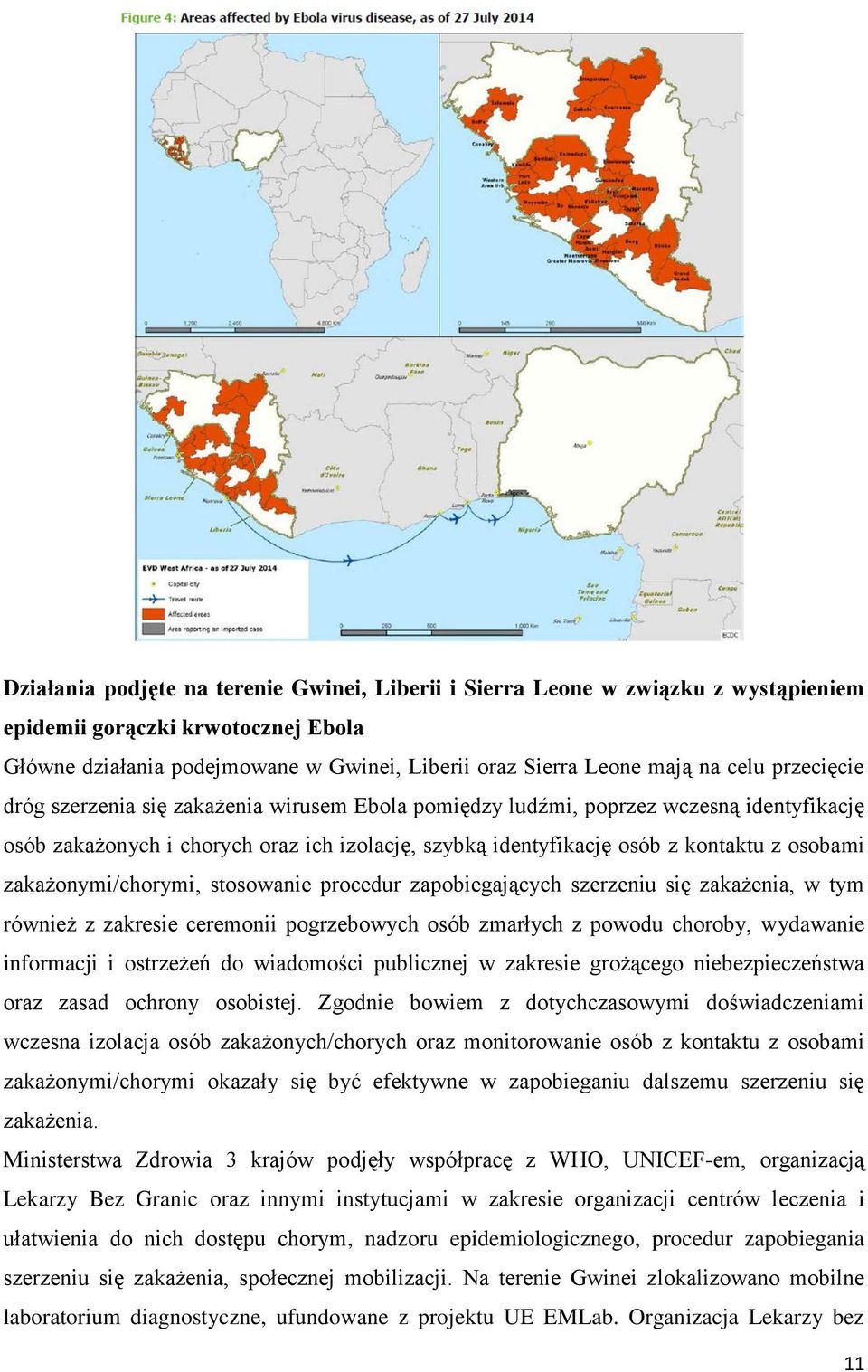 zakażonymi/chorymi, stosowanie procedur zapobiegających szerzeniu się zakażenia, w tym również z zakresie ceremonii pogrzebowych osób zmarłych z powodu choroby, wydawanie informacji i ostrzeżeń do