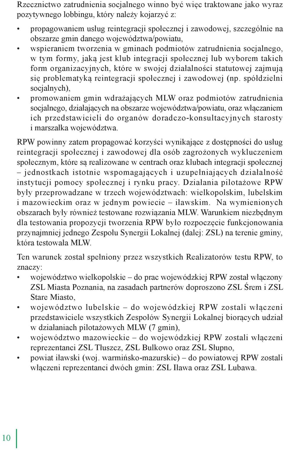 które w swojej działalności statutowej zajmują się problematyką reintegracji społecznej i zawodowej (np.