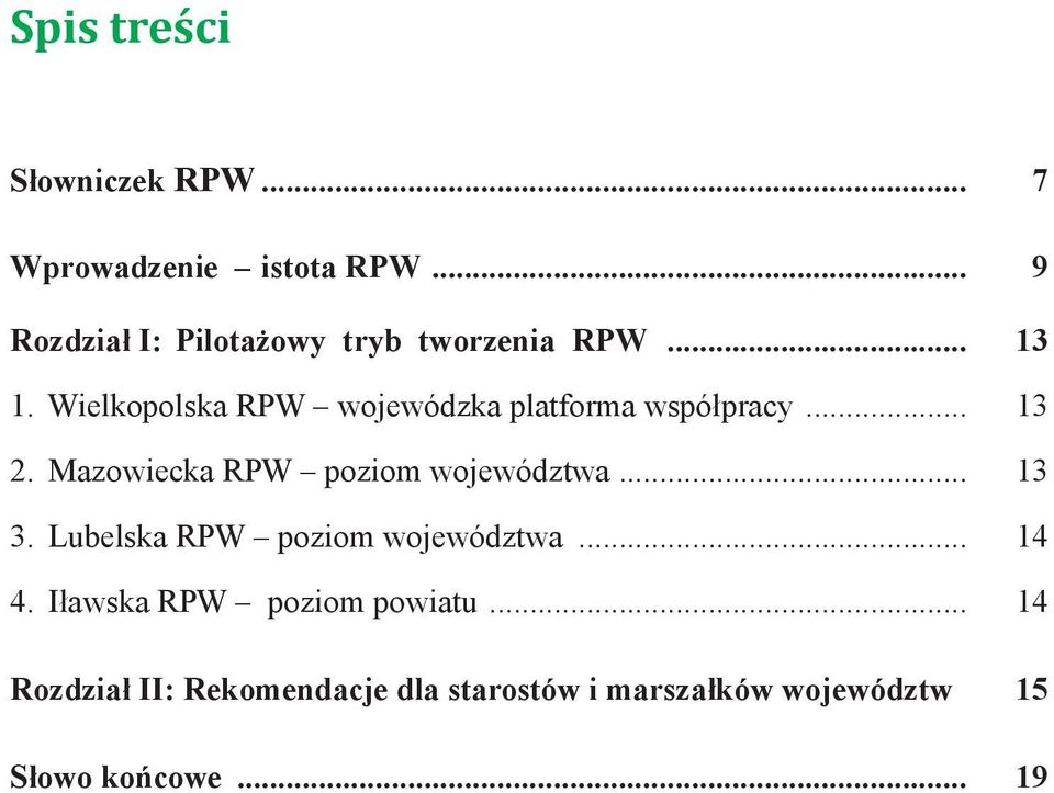 Wielkopolska RPW wojewódzka platforma współpracy... 13 2. Mazowiecka RPW poziom województwa.