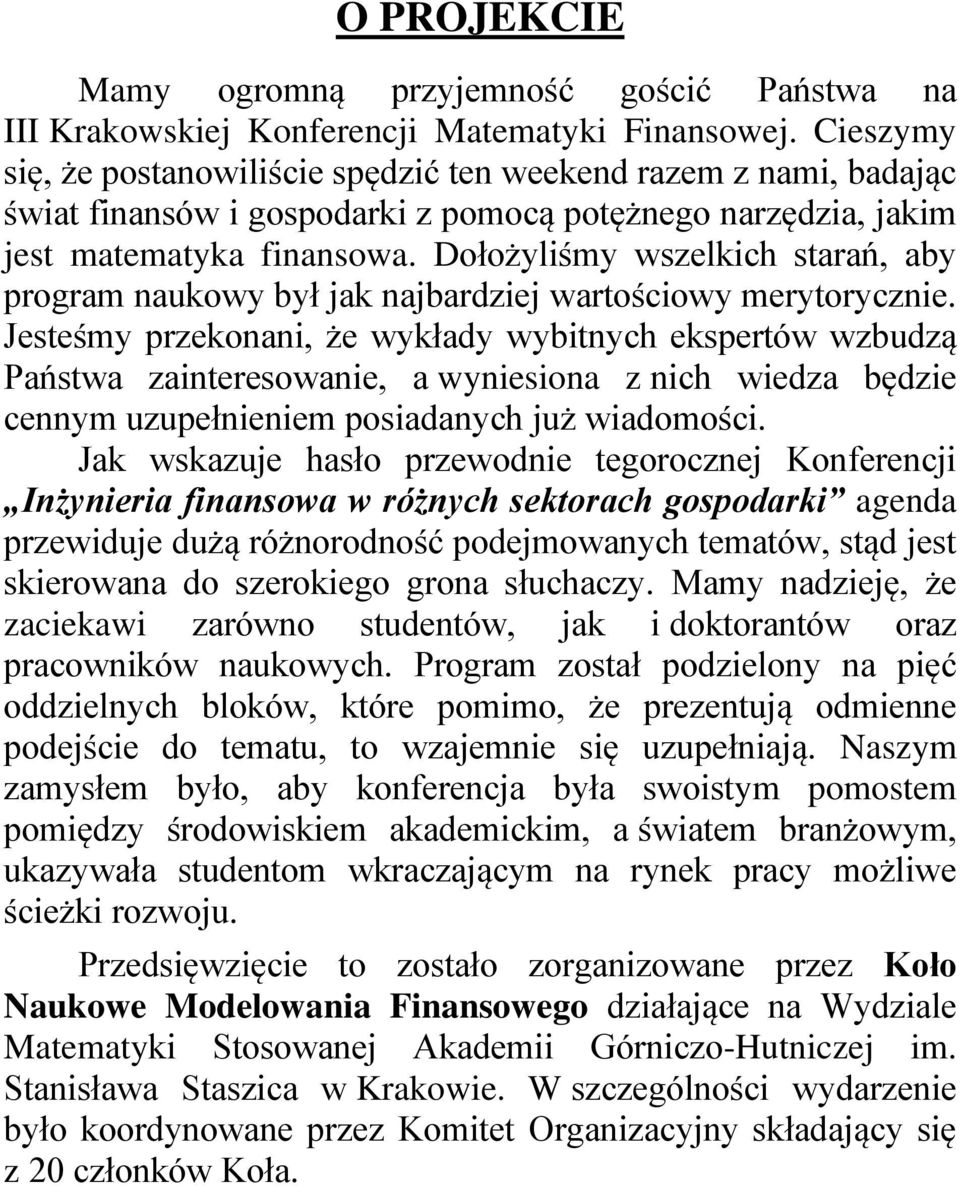 Dołożyliśmy wszelkich starań, aby program naukowy był jak najbardziej wartościowy merytorycznie.