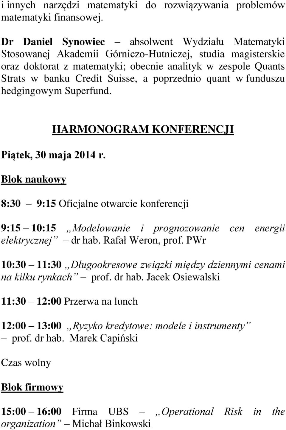 Suisse, a poprzednio quant w funduszu hedgingowym Superfund. HARMONOGRAM KONFERENCJI Piątek, 30 maja 2014 r.