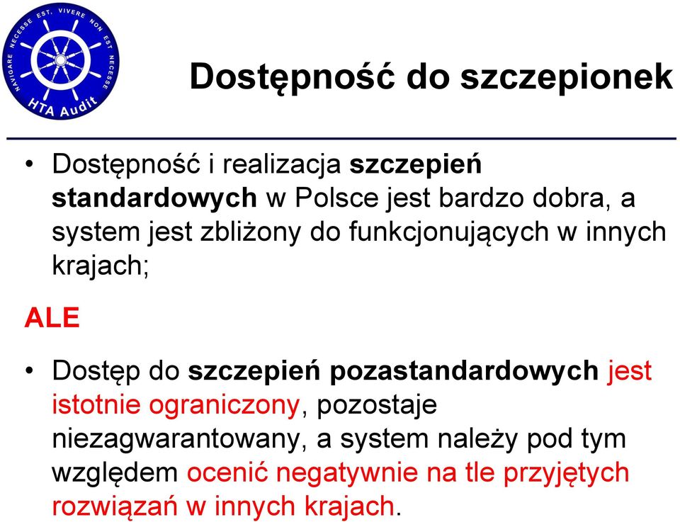 szczepień pozastandardowych jest istotnie ograniczony, pozostaje niezagwarantowany, a