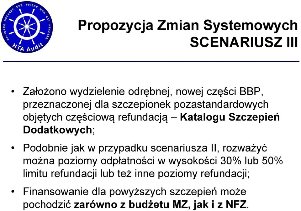 przypadku scenariusza II, rozważyć można poziomy odpłatności w wysokości 30% lub 50% limitu refundacji lub też