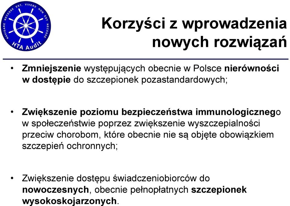 poprzez zwiększenie wyszczepialności przeciw chorobom, które obecnie nie są objęte obowiązkiem szczepień