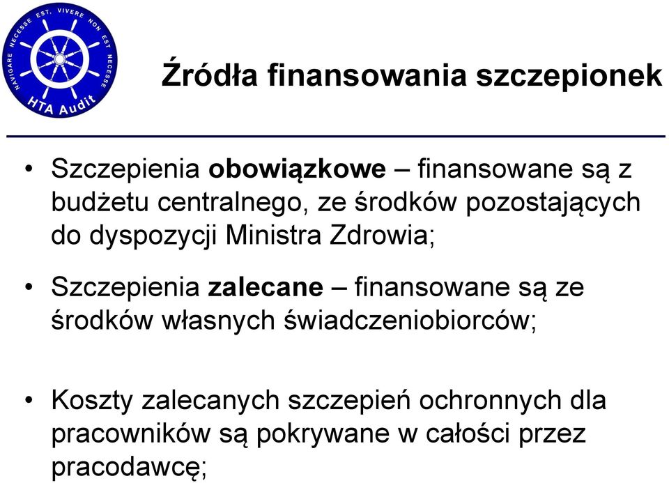 Szczepienia zalecane finansowane są ze środków własnych świadczeniobiorców;