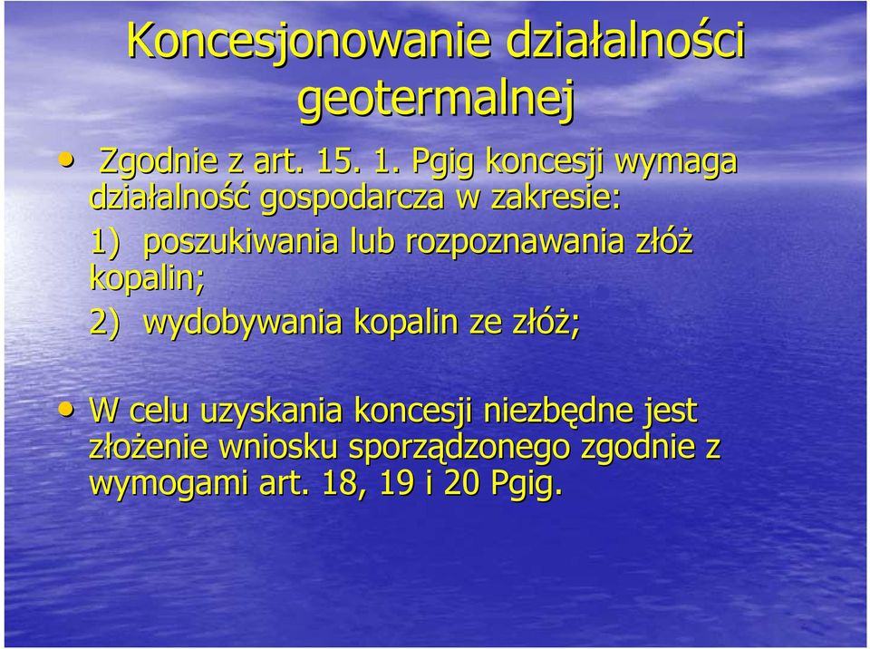 poszukiwania lub rozpoznawania złóżz kopalin; 2) wydobywania kopalin ze złóż; z W