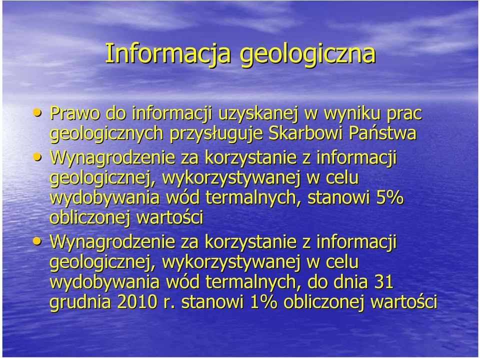 d termalnych, stanowi 5% obliczonej wartości Wynagrodzenie za korzystanie z informacji geologicznej,