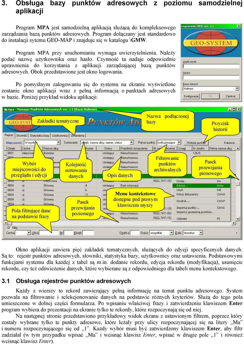 Czynność ta nadaje odpowiednie uprawnienia do korzystania z aplikacji zarządzającej bazą punktów adresowych. Obok przedstawione jest okno logowania.