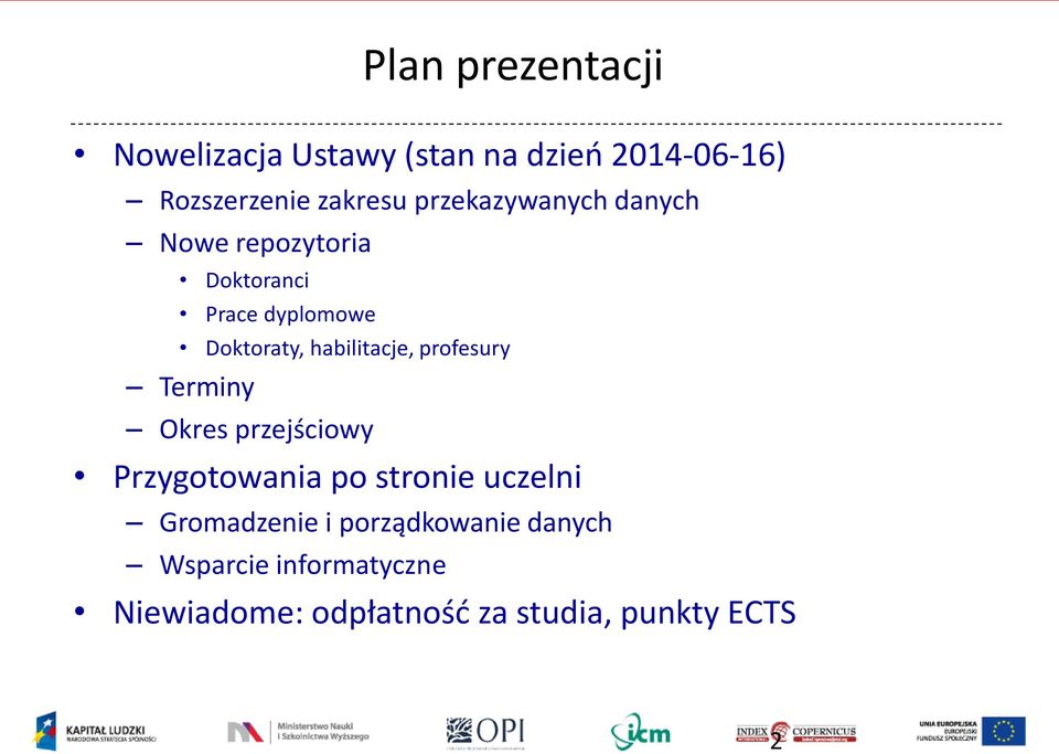 habilitacje, profesury Terminy Okres przejściowy Przygotowania po stronie uczelni