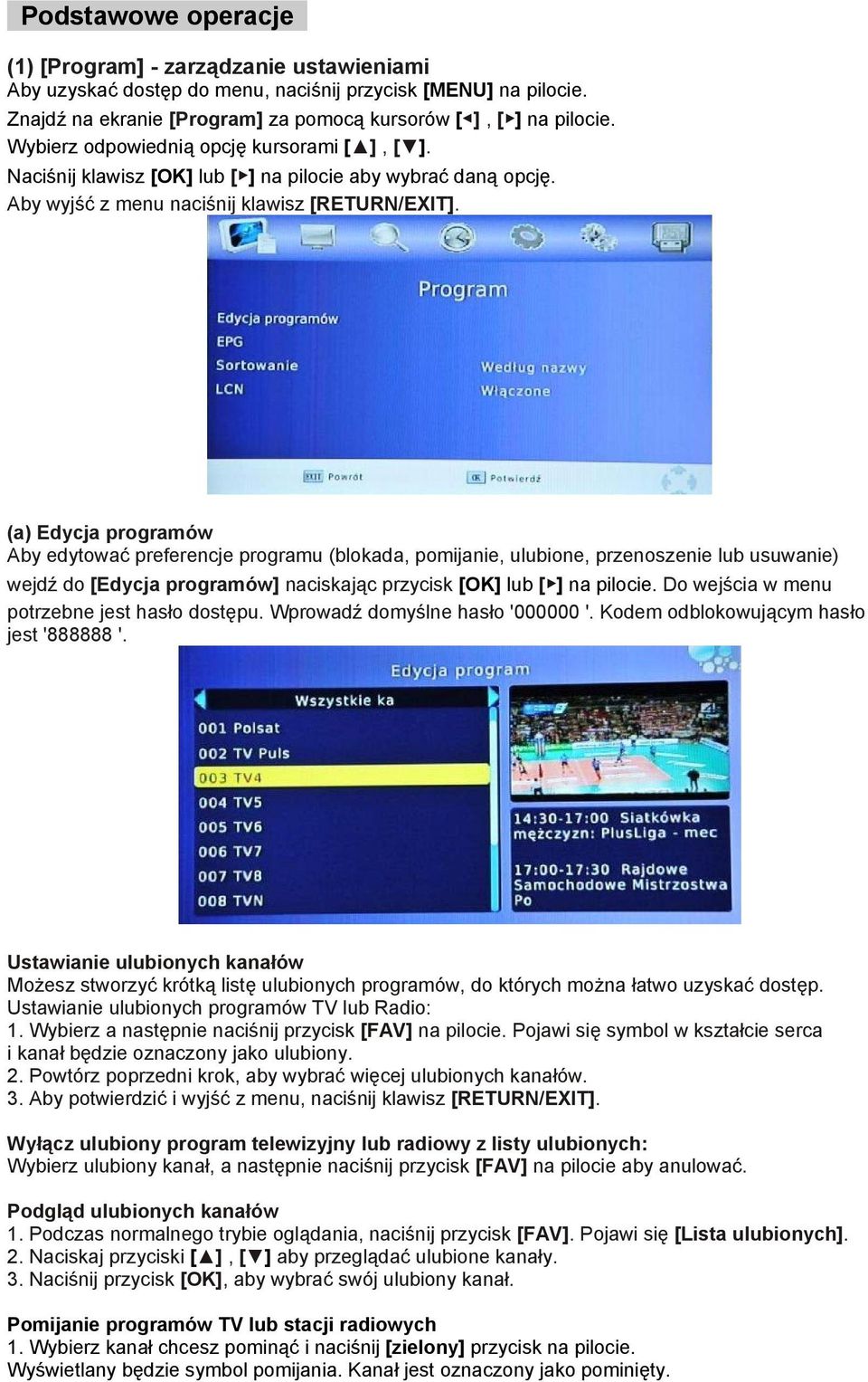 (a) Edycja programów Aby edytować preferencje programu (blokada, pomijanie, ulubione, przenoszenie lub usuwanie) wejdź do [Edycja programów] naciskając przycisk [OK] lub [ ] na pilocie.