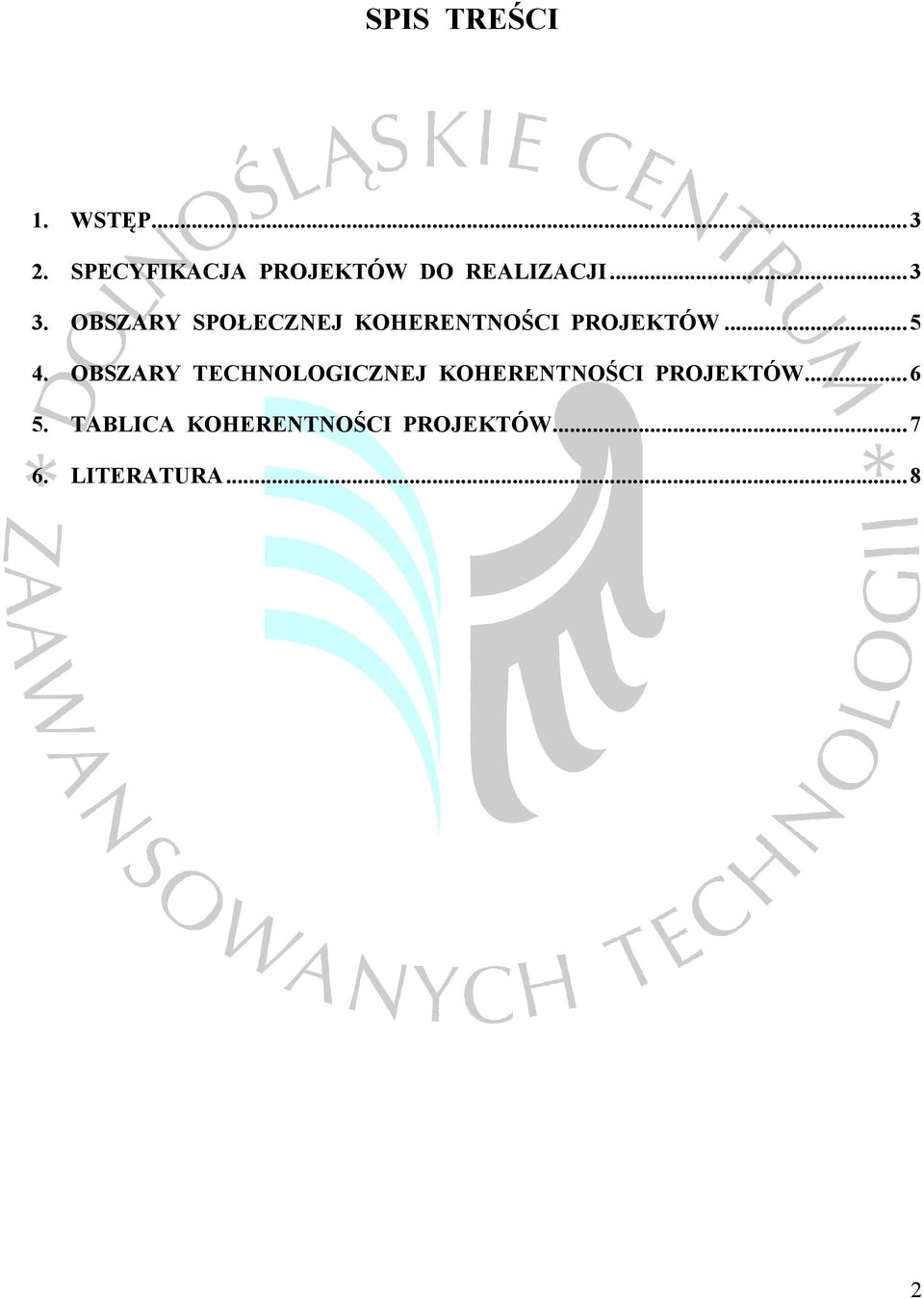 OBSZARY SPOŁECZNEJ KOHERENTNOŚCI PROJEKTÓW...5 4.