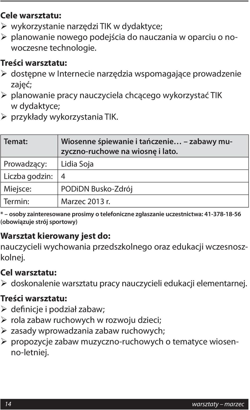 Temat: Wiosenne śpiewanie i tańczenie zabawy muzyczno-ruchowe na wiosnę i lato. Lidia Soja Termin: Marzec 2013 r.