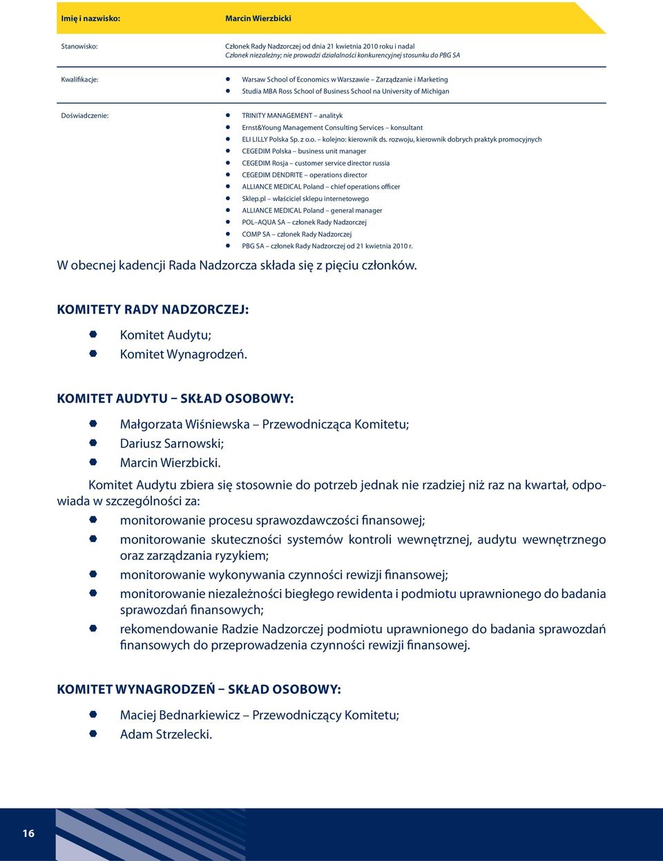 Ernst&Young Management Consulting Services konsultant $ ELI LILLY Polska Sp. z o.o. kolejno: kierownik ds.