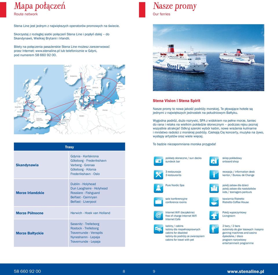 Bilety na połączenia pasażerskie Stena Line możesz zarezerwować przez Internet: lub telefonicznie w Gdyni, pod numerem.