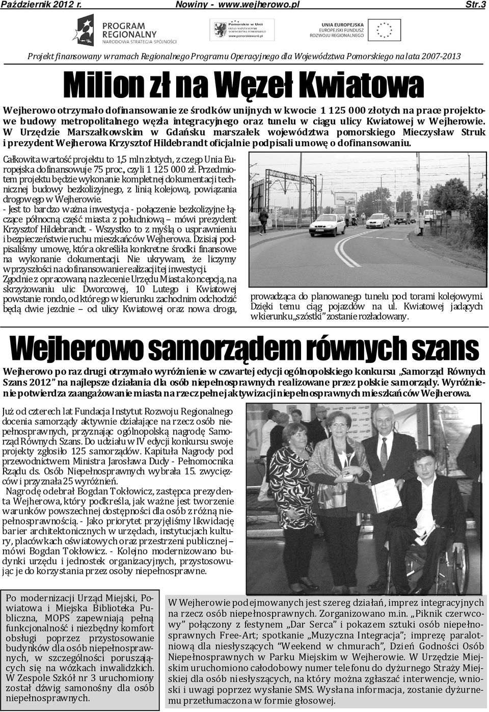 kwocie 25 000 złotych na prace projektowe budowy metropolitalnego węzła integracyjnego oraz tunelu w ciągu ulicy Kwiatowej w Wejherowie.