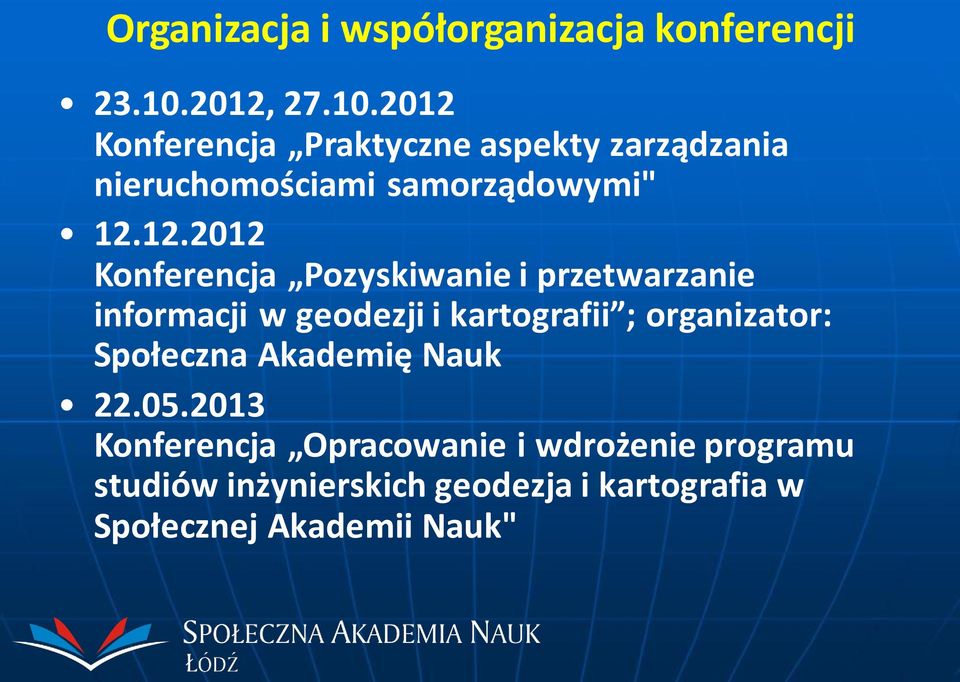 12.12.2012 Konferencja Pozyskiwanie i przetwarzanie informacji w geodezji i kartografii ;