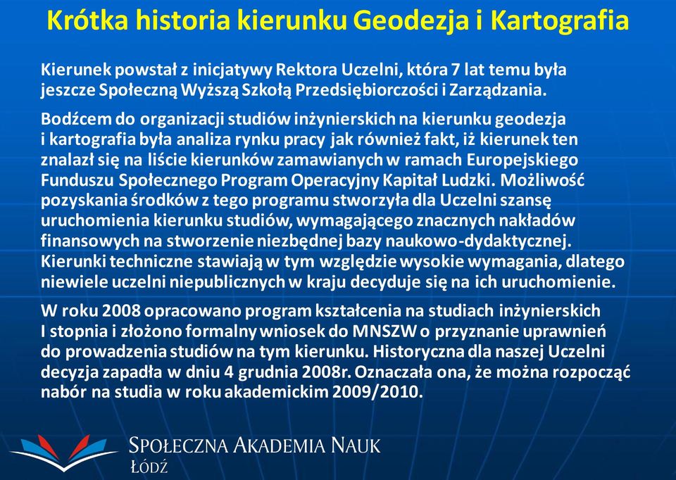 Europejskiego Funduszu Społecznego Program Operacyjny Kapitał Ludzki.