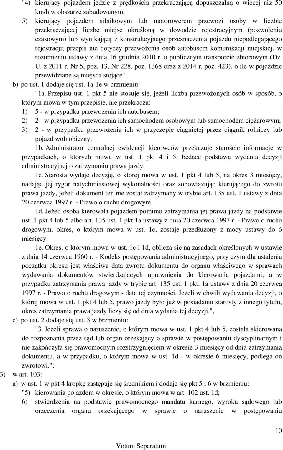 przewożenia osób autobusem komunikacji miejskiej, w rozumieniu ustawy z dnia 16 grudnia 2010 r. o publicznym transporcie zbiorowym (Dz. U. z 2011 r. Nr 5, poz. 13, Nr 228, poz. 1368 oraz z 2014 r.