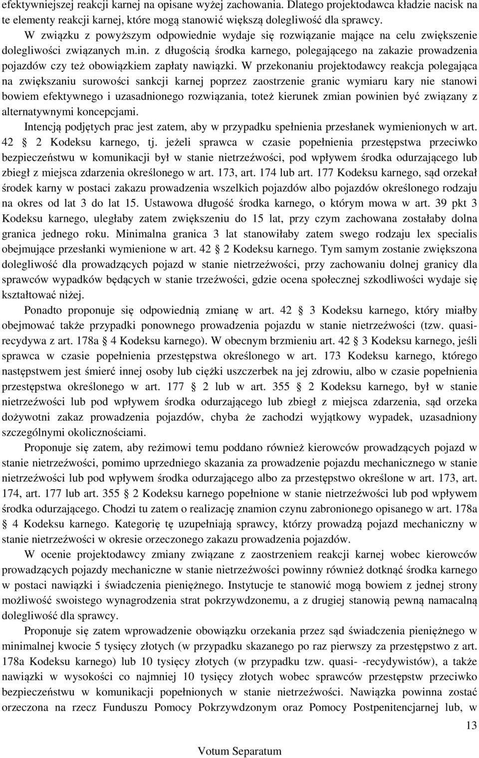 z długością środka karnego, polegającego na zakazie prowadzenia pojazdów czy też obowiązkiem zapłaty nawiązki.