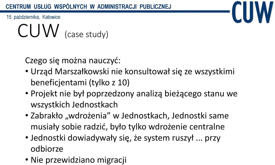 Jednostkach Zabrakło wdrożenia w Jednostkach, Jednostki same musiały sobie radzić, było tylko