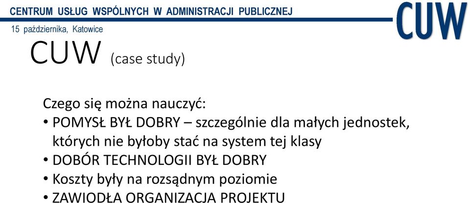 byłoby stać na system tej klasy DOBÓR TECHNOLOGII BYŁ