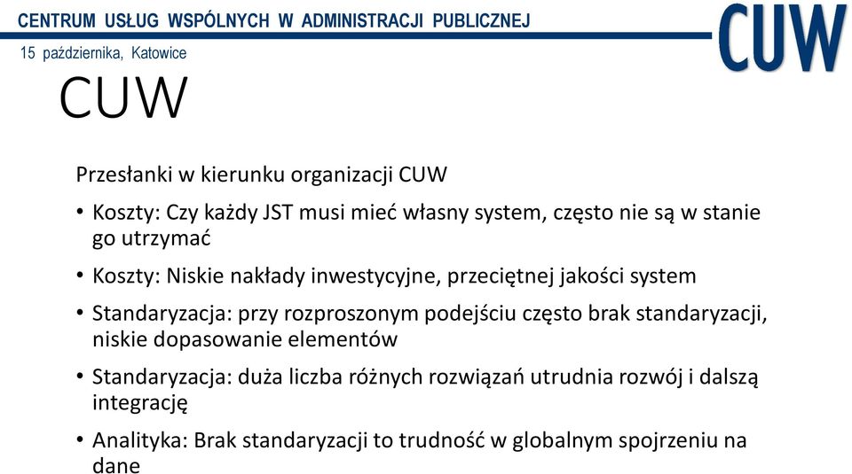 rozproszonym podejściu często brak standaryzacji, niskie dopasowanie elementów Standaryzacja: duża liczba