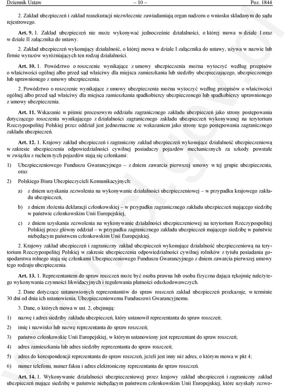 . 1. Powództwo o roszczenie wynikające z umowy ubezpieczenia można wytoczyć według przepisów o właściwości ogólnej albo przed sąd właściwy dla miejsca zamieszkania lub siedziby ubezpieczającego,