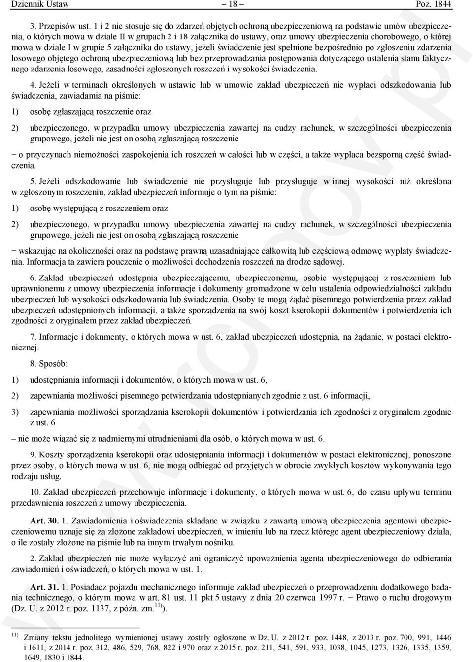 chorobowego, o której mowa w dziale I w grupie 5 załącznika do ustawy, jeżeli świadczenie jest spełnione bezpośrednio po zgłoszeniu zdarzenia losowego objętego ochroną ubezpieczeniową lub bez