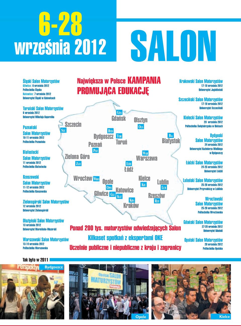 tech ni ka Bia ło stoc ka rzeszowski Sa lon Ma tu rzy stów 11-12 września 2012 Politechnika rzeszowska zielonogórski Sa lon Ma tu rzy stów 12 września 2012 uniwersytet zielonogórski Olsztyński Sa lon