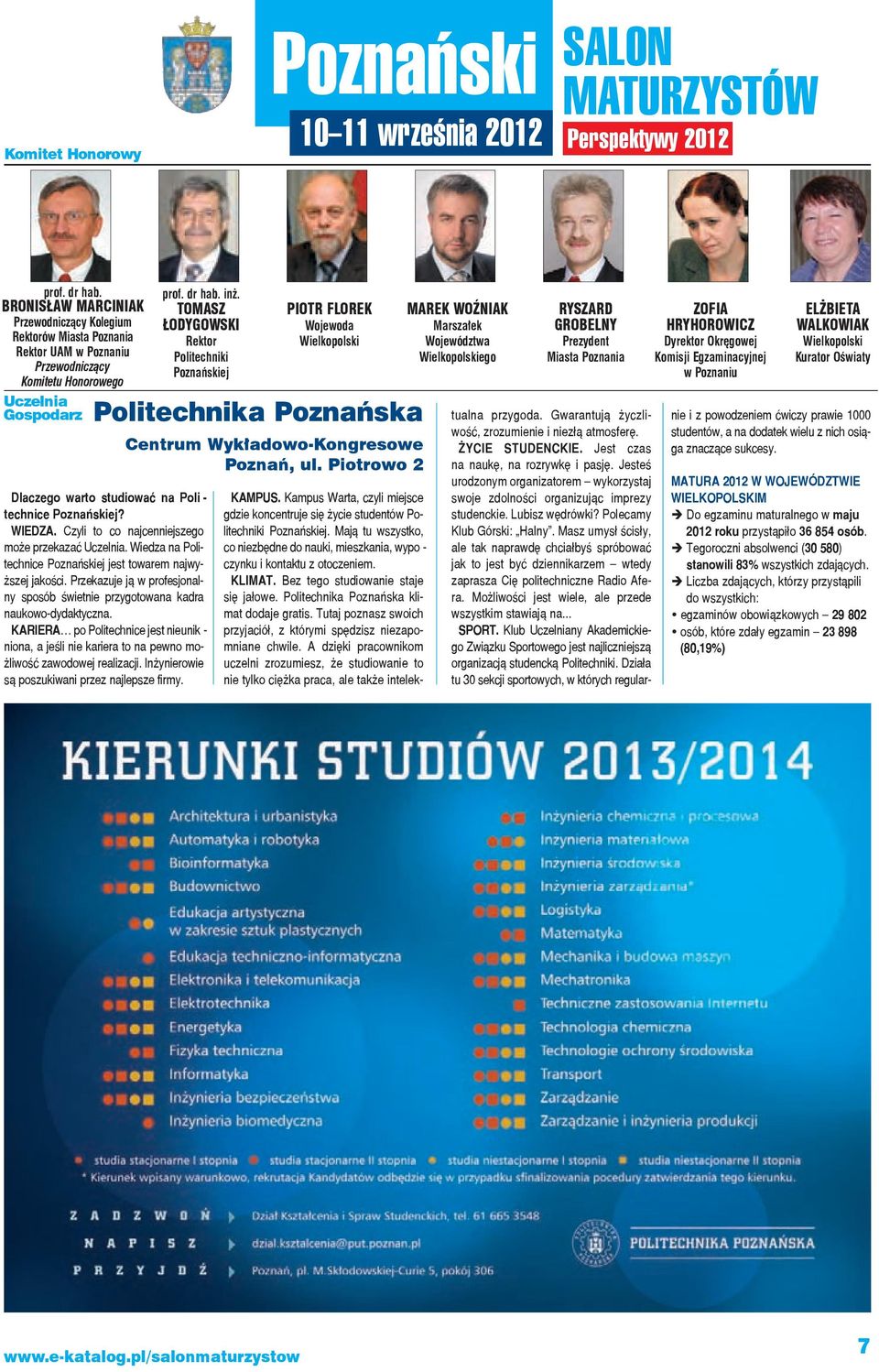 TOMASZ ŁOdyGOWSKI Rektor Politechniki Poznańskiej dla cze go war to stu dio wać na po li - tech ni ce po znań skiej? wie dza. Czy li to co naj cen niej sze go mo że prze ka zać Uczel nia.