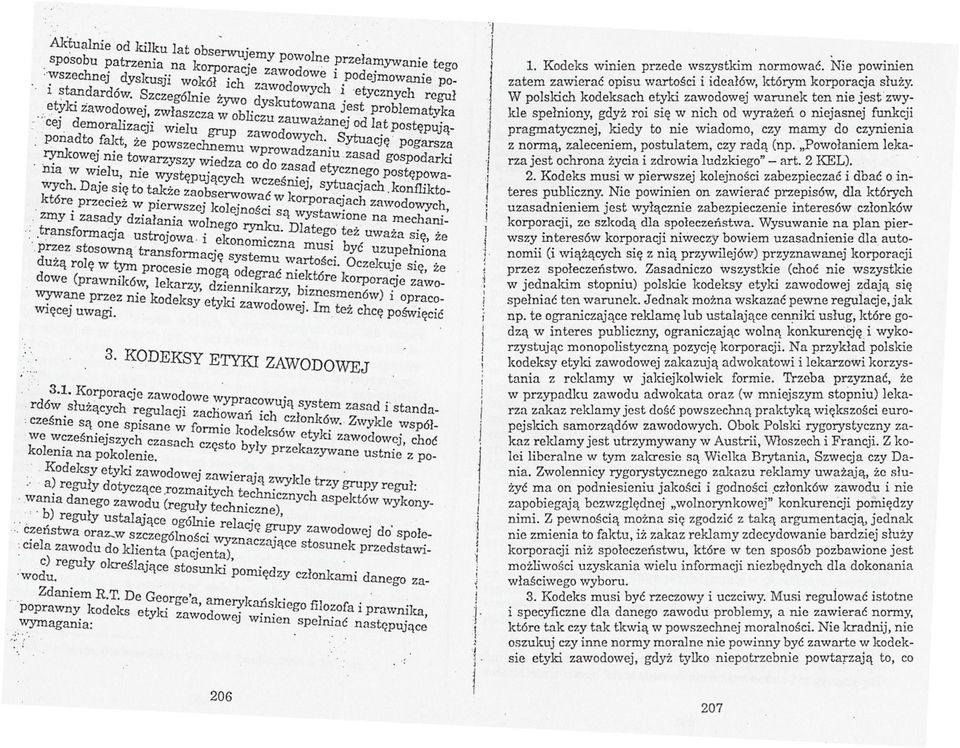 ze powszechnemu wprowadzaniuzasad gospodarki rynkowej nie towarzyszy wiedza co do zasad etycznego postepowa- ' bia w wielu nie wystepujacych wczesniej; sytmiejach konflikto- Wych Daje sie to takze