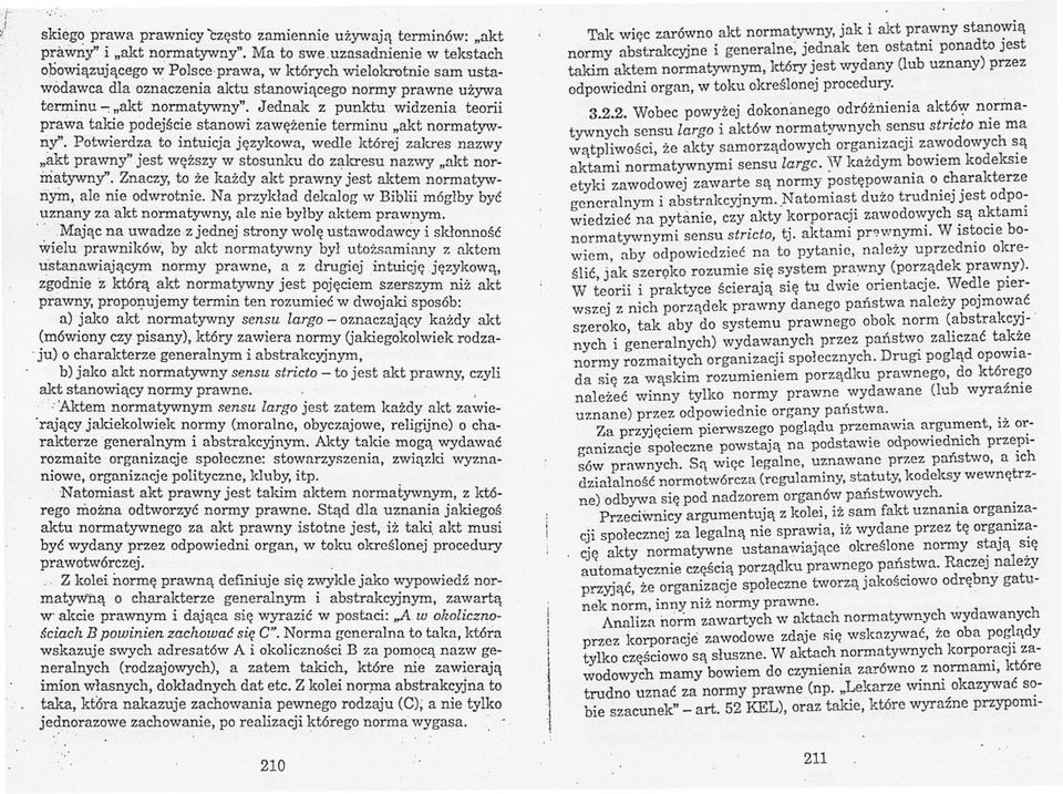 jezykowa wedle której zakres nazwy "akt prawny" Jest wezszy w stosunku do zakresu nazwy "akt normatywny" Znaczy to ze kazdy akt prawny jest aktem nonnatywriyin ale nie odwrotnie Na przyklad dekalog w