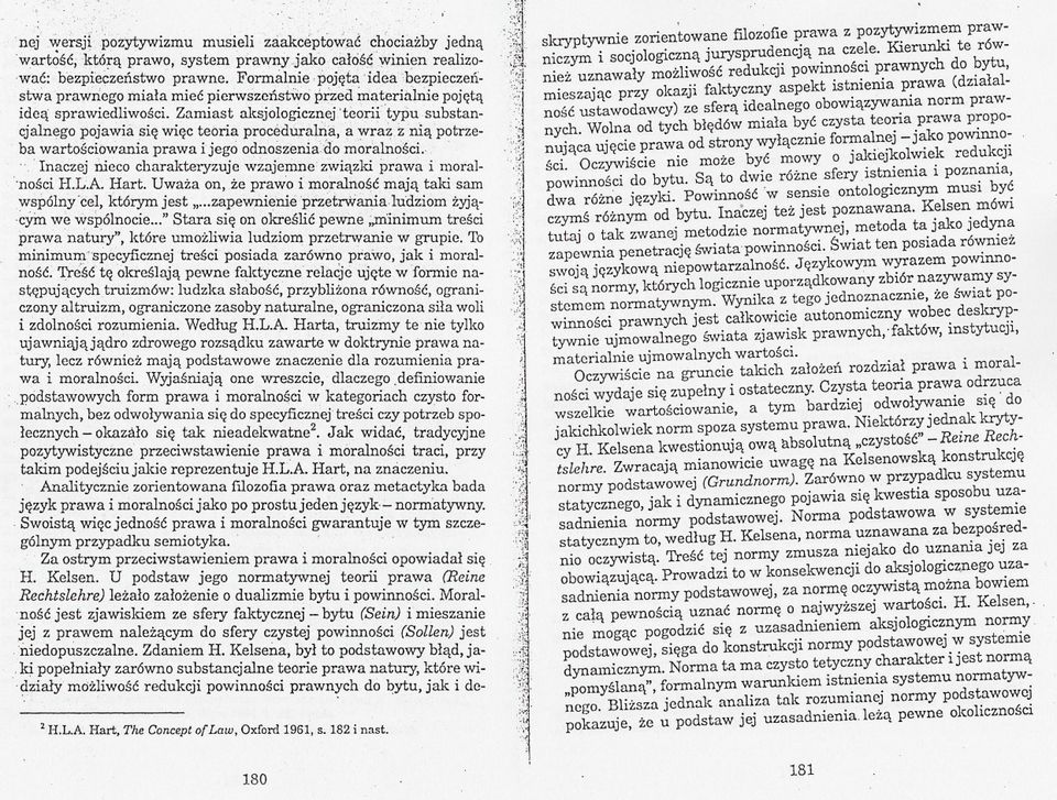 aksjologicznej 'teorii typu substancjalnego pojawia sie wiec teoria proceduralna a ""raz z nia potrzeba wartosciowania prawa i jego odnoszenia do moralnosci " 'Inaczej roeco charakteryzuje wzajemne