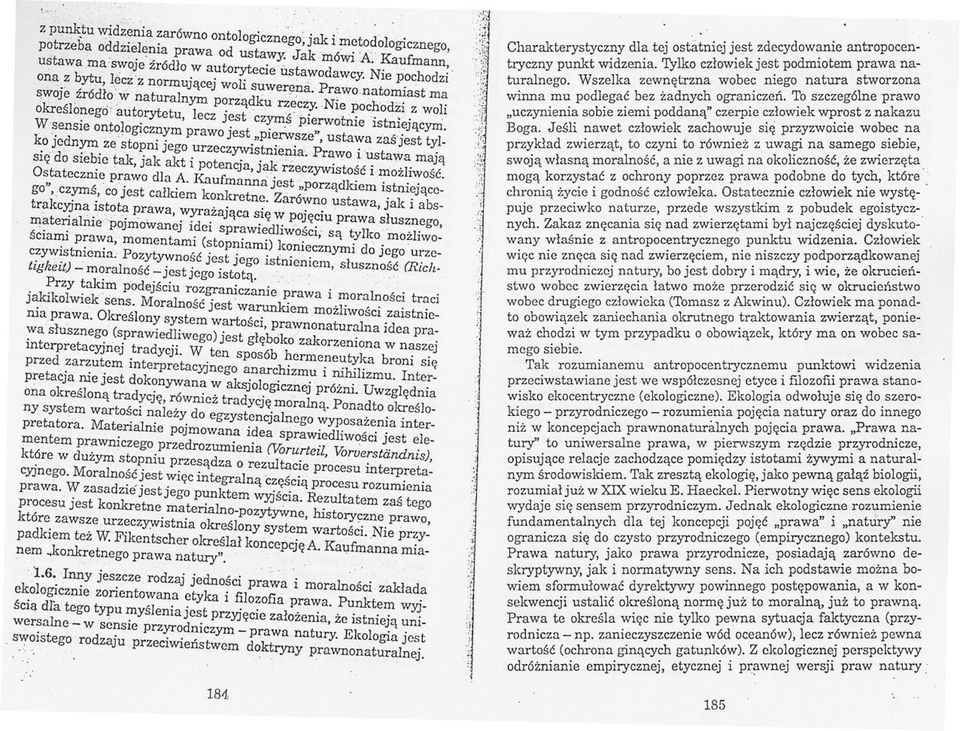 czyms"pierwotnie istnlejacyni W sensie onto~ogicznym prawo jest "pierwsze" ustawa iasjest tylko Jednym ze stopni jego urzeczywistnienia Prawo i ustawa maja sie dó siebie tak; jak akt i potencja jak