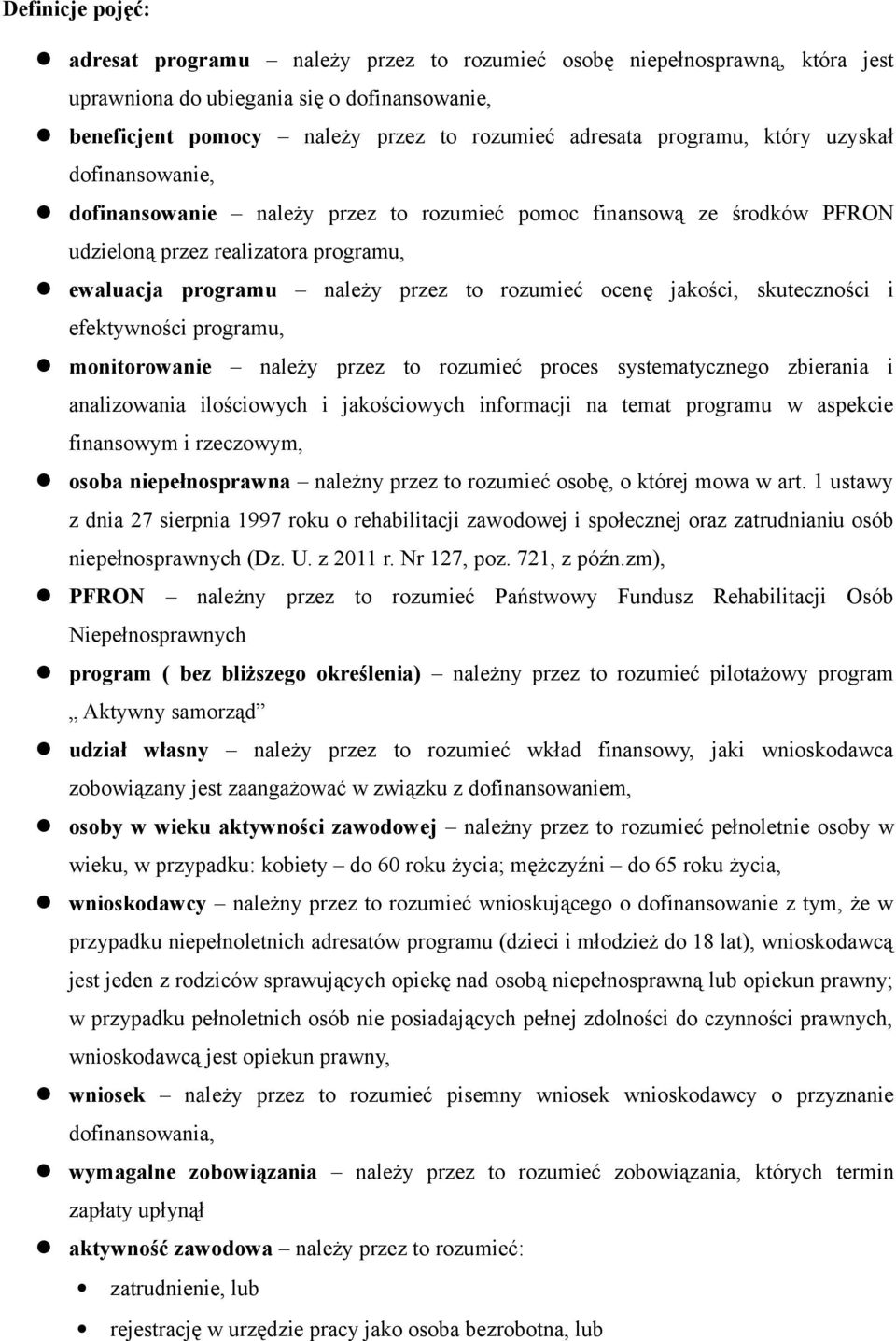 ocenę jakości, skuteczności i efektywności programu, monitorowanie należy przez to rozumieć proces systematycznego zbierania i analizowania ilościowych i jakościowych informacji na temat programu w